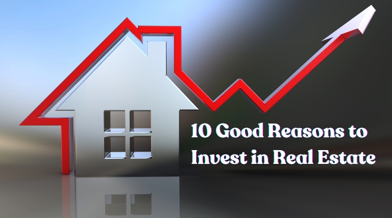 10 Good Reasons to Invest in Real Estate