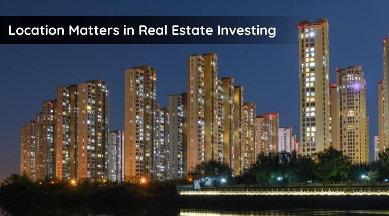 Location Matters in Real Estate Investing