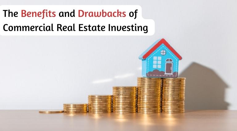 The Benefits and Drawbacks of Commercial Real Estate Investing
