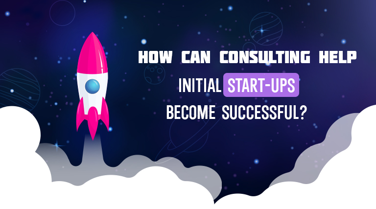 How Can Consulting Help Initial Start-ups Become Successful