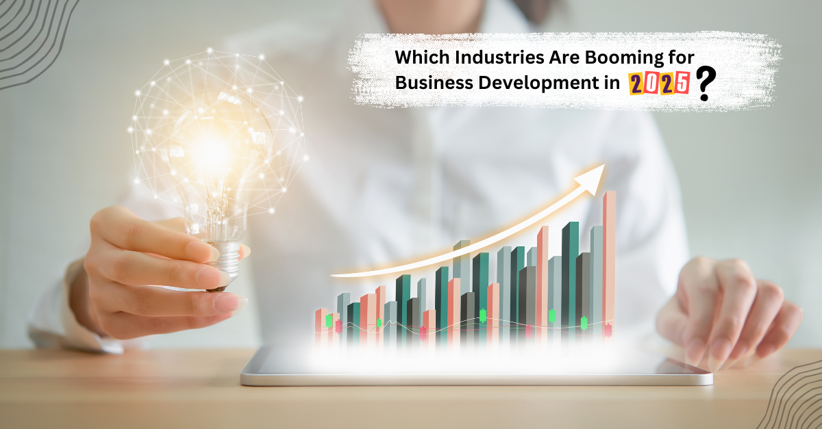 Which Industries Are Booming for Business Development in 2025?