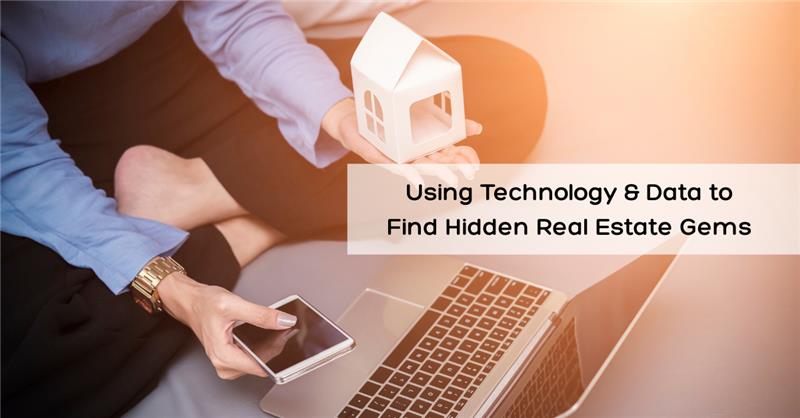 Using Technology & Data to Find Hidden Real Estate Gems