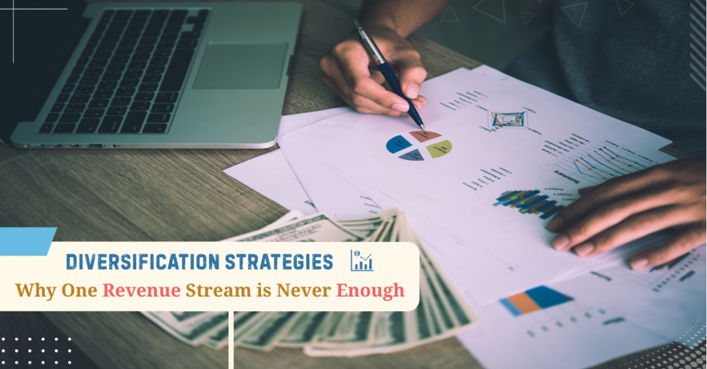 Diversification Strategies Why One Revenue Stream is Never Enough