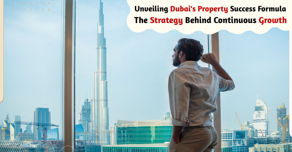 Unveiling Dubai's Property Success Formula The Strategy Behind Continuous Growth