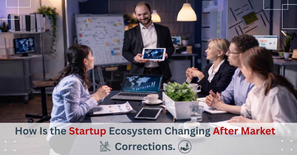 How Is the Startup Ecosystem Changing After Market Corrections?
