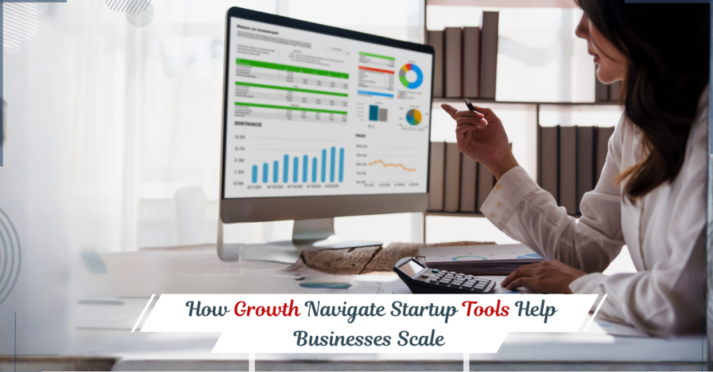 How Growth Navigate Startup Tools Help Businesses Scale